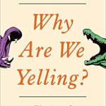 Unlocking the Secrets of Effective Communication: A Review of ‘Why Are We Yelling?: The Art of Productive Disagreement’ Unlocking the Secrets of Effective Communication: A Review of ‘Why Are We Yelling?: The Art of Productive Disagreement’