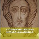 Discover the Profound Insights: L’iconografia cristiana secondo Kiko Argüello (Italian Edition) – A Must-Read for Art and Faith Enthusiasts!