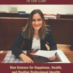 Discover Transformative Insights in ‘Create Success Without Stress in the Law: New Science for Happiness, Health, and Positive Professional Identity’ – A Must-Read for Legal Professionals!