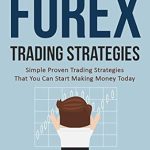 Unlock Your Trading Potential: A Comprehensive Review of ‘Forex Trading: Forex Trading Strategies Simple Proven Trading Strategies – That You Can Start Making Money Today’