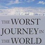 Unforgettable Adventure: A Deep Dive into The Worst Journey in the World: Antarctica, 1910-1913