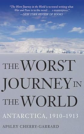 Unforgettable Adventure: A Deep Dive into The Worst Journey in the World: Antarctica, 1910-1913