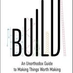 Discover Why ‘Build: An Unorthodox Guide to Making Things Worth Making’ is a Must-Read for Creatives and Innovators