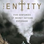 Unveiling Hidden Histories: A Deep Dive into The Entity: Five Centuries of Secret Vatican Espionage
