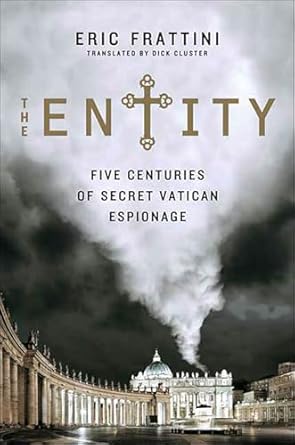 Unveiling Hidden Histories: A Deep Dive into The Entity: Five Centuries of Secret Vatican Espionage