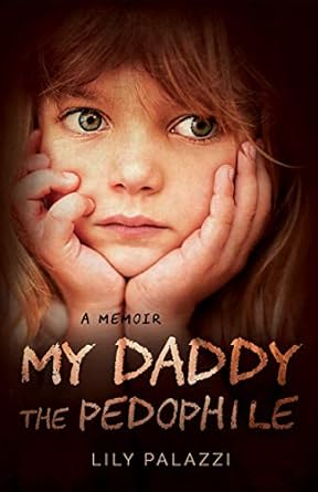 An Unforgettable and Heart-Wrenching Journey: My Daddy the Pedophile – A Memoir