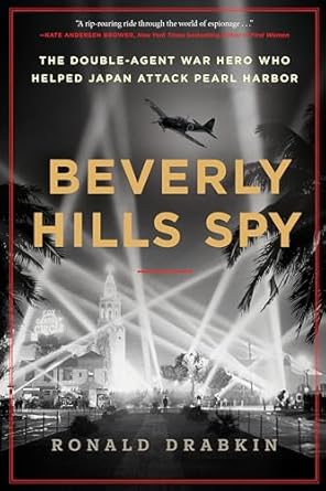 Uncover the Shocking Truth in ‘Beverly Hills Spy: The Double-Agent War Hero Who Helped Japan Attack Pearl Harbor’ – A Gripping Review of Espionage and Betrayal