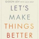 An Inspiring Journey of Resilience: Let’s Make Things Better: A Holocaust Survivor’s Message of Hope and Celebration of Life