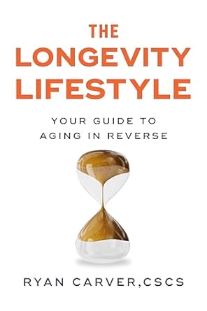 Discover the Secrets to Aging Gracefully: A Comprehensive Review of The Longevity Lifestyle: Your Guide to Aging in Reverse
