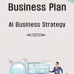 Unlock Your Entrepreneurial Potential: A Comprehensive Review of ‘Navigating Success with a Business Plan: AI Business Strategy from Amazon’ Unlock Your Entrepreneurial Potential: A Comprehensive Review of ‘Navigating Success with a Business Plan: AI Business Strategy from Amazon’