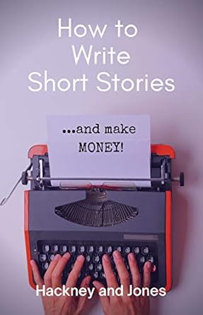Unlock Your Creative Potential: A Review of ‘How To Write Short Stories…And Make Money!: Step-by-step book on writing a compelling short story readers will love’ for Aspiring Self-Publishers