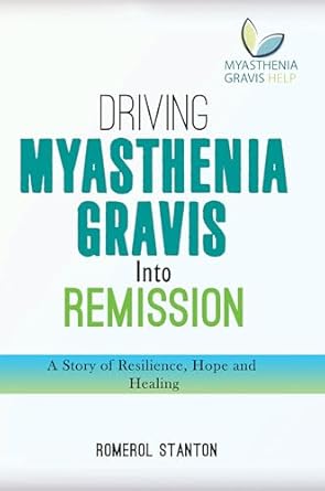 Transform Your Health Journey: A Comprehensive Review of ‘Driving Myasthenia Gravis Into Remission’