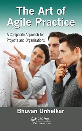 Unlocking Success: A Comprehensive Review of The Art of Agile Practice: A Composite Approach for Projects and Organizations (Advanced & Emerging Communications Technologies)