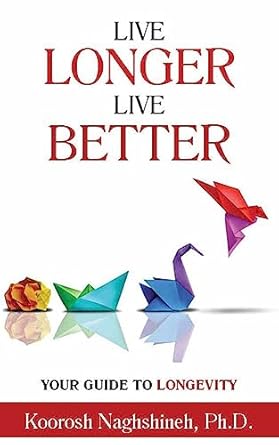 Discover the Secrets to a Vibrant Life: Live Longer, Live Better: Your Guide to Longevity – Unlock the Science of Aging, Master Practical Strategies, and Maximize Your Health and Happiness for Your Golden Years (Dr. N’s Wellness Series)