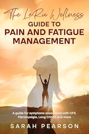 Discover Effective Relief: A Comprehensive Review of The LeRu Wellness Guide to Pain and Fatigue Management