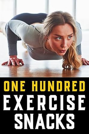 Transform Your Daily Routine with These Quick Workouts: 100 Exercise Snacks: Your Guide to Integrating Fitness Into Daily Life – Exercise Snacking with Quick and Effective Exercise Snacks for Busy Lifestyles (The Bodybuilding Library Book 21)