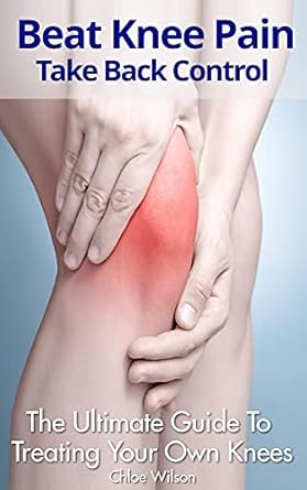 Discover Effective Strategies in ‘Beat Knee Pain: Take Back Control: The Ultimate Guide To Treating Your Own Knees’ – A Must-Read for Pain Relief!