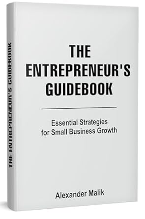 Unlock Your Business Potential: A Comprehensive Review of THE ENTREPRENEUR’S GUIDEBOOK: Essential Strategies for Small Business Growth from Amazon