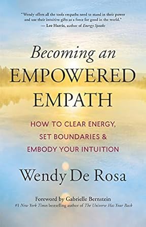 Transform Your Life: A Comprehensive Review of ‘Becoming an Empowered Empath: How to Clear Energy, Set Boundaries & Embody Your Intuition’