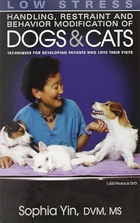 Discover Effective Techniques in ‘Low Stress Handling Restraint and Behavior Modification of Dogs & Cats: Techniques for Developing Patients Who Love Their Visits’ – A Comprehensive Review