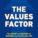 Unlock Your Potential with This Must-Read: The Values Factor: The Secret to Creating an Inspired and Fulfilling Life Unlock Your Potential with This Must-Read: The Values Factor: The Secret to Creating an Inspired and Fulfilling Life
