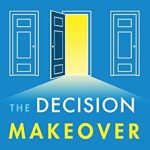 Transform Your Life Today: A Comprehensive Review of The Decision Makeover: An Intentional Approach to Living the Life You Want Transform Your Life Today: A Comprehensive Review of The Decision Makeover: An Intentional Approach to Living the Life You Want