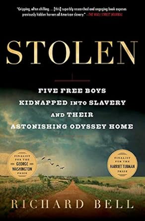 An Unforgettable Tale of Resilience: Stolen: Five Free Boys Kidnapped into Slavery and Their Astonishing Odyssey Home (A True Story About Slavery in America)