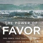 Discover the Life-Changing Insights in Our In-Depth Review of ‘The Power of Favor: The Force That Will Take You Where You Can’t Go on Your Own’ Discover the Life-Changing Insights in Our In-Depth Review of ‘The Power of Favor: The Force That Will Take You Where You Can’t Go on Your Own’