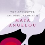 An Inspiring Journey Through Resilience: The Collected Autobiographies of Maya Angelou (Modern Library)