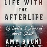 Discover the Unseen: A Captivating Review of Life with the Afterlife: 13 Truths I Learned about Ghosts from Amazon
