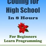 Unlock Your Coding Potential: A Comprehensive Review of ‘Coding for High School Students, In 8 Hours (2024.11): For Beginners, Learn Computer Programming’ on Amazon Unlock Your Coding Potential: A Comprehensive Review of ‘Coding for High School Students, In 8 Hours (2024.11): For Beginners, Learn Computer Programming’ on Amazon