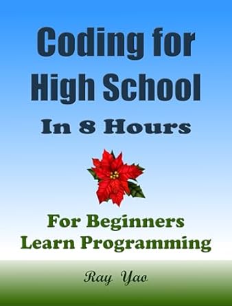 Unlock Your Coding Potential: A Comprehensive Review of ‘Coding for High School Students, In 8 Hours (2024.11): For Beginners, Learn Computer Programming’ on Amazon