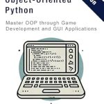 Unlock Your Coding Potential with Our Comprehensive Review of ‘Object-Oriented Python: Master OOP through Game Development and GUI Applications’ Unlock Your Coding Potential with Our Comprehensive Review of ‘Object-Oriented Python: Master OOP through Game Development and GUI Applications’