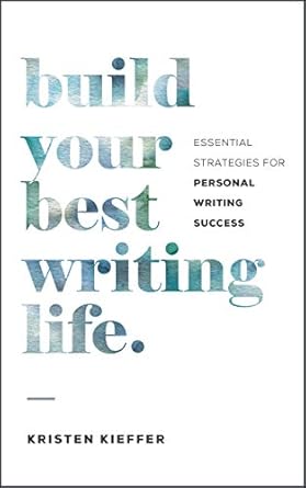 Unlock Your Potential with Our Review of ‘Build Your Best Writing Life: Essential Strategies for Personal Writing Success’