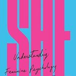 Discover Profound Insights in Feminine Psychology: A Review of ‘She: Understanding Feminine Psychology Revised ed. Edition’