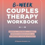Transform Your Relationship Today: A Comprehensive Review of the 8-Week Couples Therapy Workbook – Essential Strategies to Connect, Improve Communication, and Strengthen Your Relationship