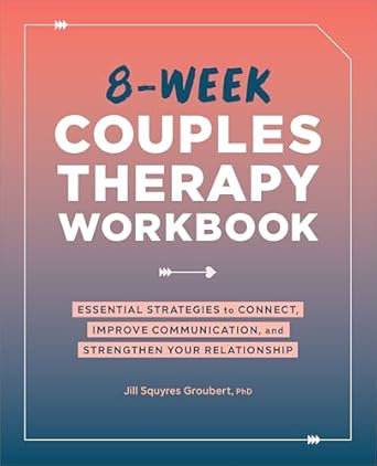Transform Your Relationship Today: A Comprehensive Review of the 8-Week Couples Therapy Workbook – Essential Strategies to Connect, Improve Communication, and Strengthen Your Relationship