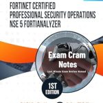 Essential Review: Fortinet Certified Professional Security Operations NSE 5 FortiAnalyzer – Exam Cram Notes for Success Essential Review: Fortinet Certified Professional Security Operations NSE 5 FortiAnalyzer – Exam Cram Notes for Success