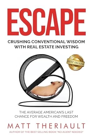 Transform Your Financial Future: A Comprehensive Review of ‘ESCAPE: Crushing Conventional Wisdom with Real Estate Investing – The Average American’s Last Chance for Wealth and Freedom’