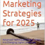 Unlock the Future of Digital Marketing: A Comprehensive Review of ‘Email Marketing Strategies for 2025: Advanced Techniques to Stay Ahead in a Changing Digital Landscape’ Unlock the Future of Digital Marketing: A Comprehensive Review of ‘Email Marketing Strategies for 2025: Advanced Techniques to Stay Ahead in a Changing Digital Landscape’
