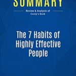 Transform Your Life: A Comprehensive Review of ‘The 7 Habits of Highly Effective People’ – Summary and Analysis of Covey’s Timeless Principles