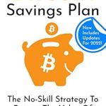 Discover How to Secure Your Financial Future: A Comprehensive Review of The Bitcoin Savings Plan: The No-Skill Strategy To Protect The Value Of Your Money With Bitcoin