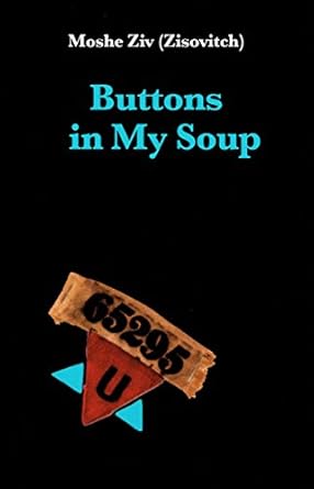 An Inspirational Journey of Resilience: Buttons in My Soup: Holocaust Survivor Story (True WW2 Surviving Memoir)