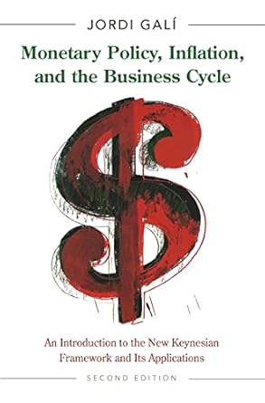 Essential Insights Revealed: A Comprehensive Review of ‘Monetary Policy, Inflation, and the Business Cycle: An Introduction to the New Keynesian Framework and Its Applications – Second Edition’