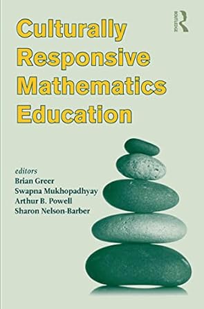 Transform Your Teaching: A Comprehensive Review of Culturally Responsive Mathematics Education (Studies in Mathematical Thinking and Learning Series)