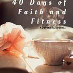 Transform Your Life: A Comprehensive Review of 40 Days of Faith and Fitness