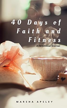 Transform Your Life: A Comprehensive Review of 40 Days of Faith and Fitness