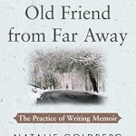 Discover the Heartfelt Journey: A Review of Old Friend from Far Away: The Practice of Writing Memoir (For Aspiring Writers)