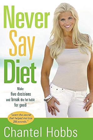 Transform Your Relationship with Food: A Comprehensive Review of ‘Never Say Diet: Make Five Decisions and Break the Fat Habit for Good’