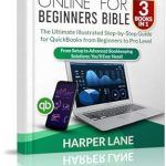 Unlock Your Financial Mastery: A Comprehensive Review of QuickBooks Online for Beginners Bible (3 Books in 1): The Ultimate Illustrated Step-by-Step Guide for QuickBooks from Beginners to Pro Level – From Setup to Advanced Bookkeeping Solutions Unlock Your Financial Mastery: A Comprehensive Review of QuickBooks Online for Beginners Bible (3 Books in 1): The Ultimate Illustrated Step-by-Step Guide for QuickBooks from Beginners to Pro Level – From Setup to Advanced Bookkeeping Solutions
